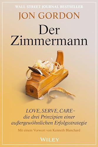 Der Zimmermann: Love, Serve, Care - die drei Prinzipien einer außergewöhnlichen Erfolgsstrategie von Wiley
